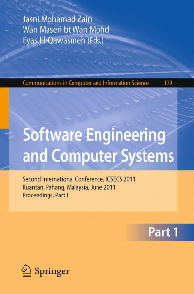 Software Engineering and Computer Systems, Part I: Second International Conference, ICSECS 2011, Kuantan, Malaysia, June 27-29, 2011. Proceedings, ... and Information Science, 179, Band 179)