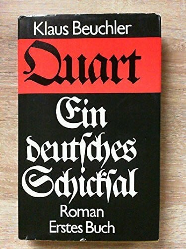 Klaus Beuchler: Quart - Ein deutsches Schicksal [Erstes Buch]