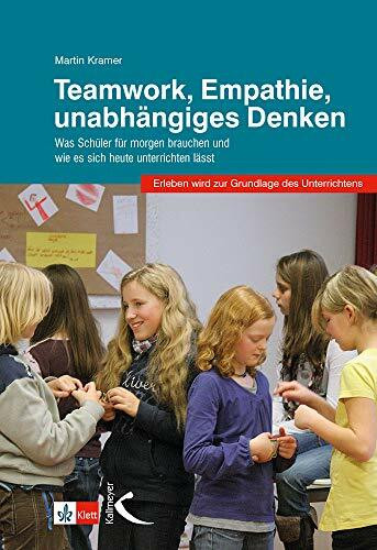 Teamwork, Empathie, unabhängiges Denken: Was Schüler für morgen brauchen und wie es sich heute unterrichten lässt