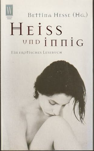 Heiß und innig: Ein erotisches Lesebuch