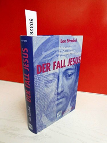 Der Fall Jesus - Ein Journalist auf der Suche nach der Wahrheit