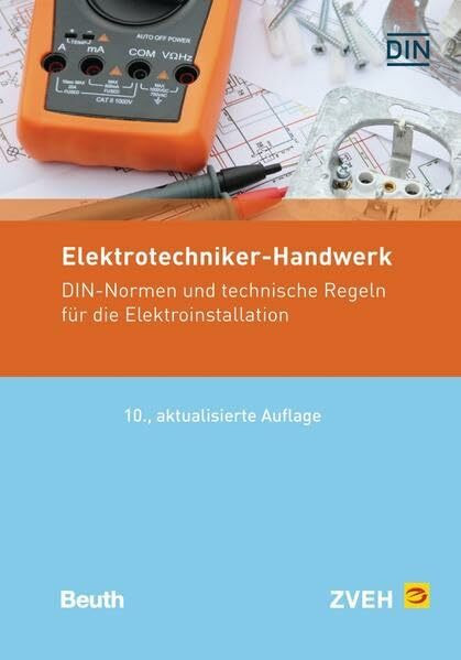 Elektrotechniker-Handwerk: DIN-Normen und Technische Regeln für die Elektroinstallation (Normen-Handbuch)