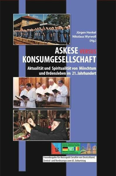 Askese versus Konsumgesellschaft: Aktualität und Spiritualität von Mönchtum und Ordensleben im 21. Jahrhundert (Deutsch-Rumänische Theologische Bibliothek (DRThB))