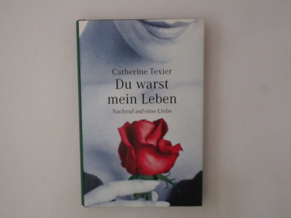 Du warst mein Leben - Nachruf auf eine Liebe