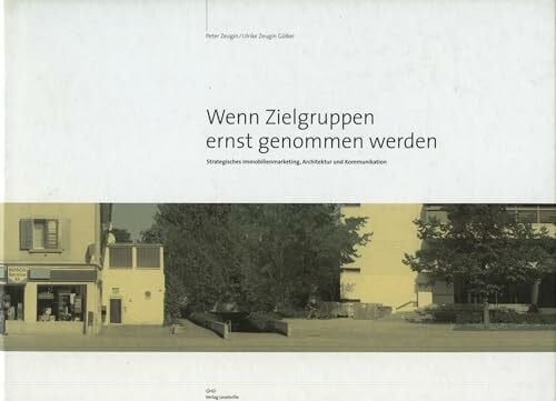 Wenn Zielgruppen ernst genommen werden: Strategisches Immobilienmarketing, Architektur und Kommunikation