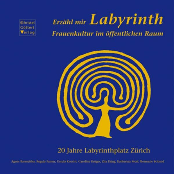 Erzähl mir Labyrinth: Frauenkultur im öffentlichen Raum. 20 Jahre Labyrinthplatz Zürich