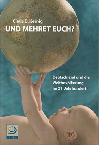 Und mehret euch?: Deutschland und die Weltbevölkerung im 21. Jahrhundert