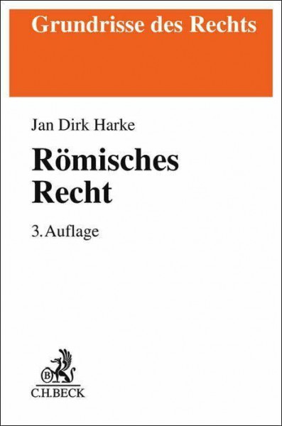 Römisches Recht: Von der klassischen Zeit bis zu den modernen Kodifikationen (Grundrisse des Rechts)