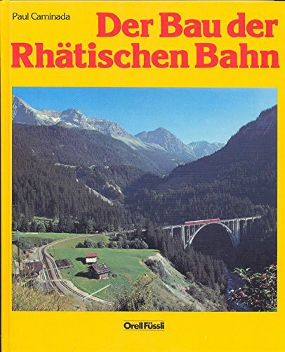 Der Bau der Rhätischen Bahn