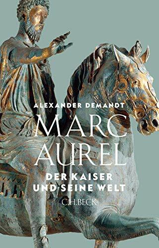 Marc Aurel: Der Kaiser und seine Welt