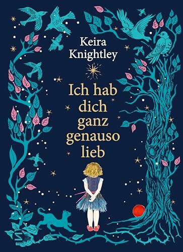 Ich hab dich ganz genauso lieb: Inspiriert durch Keira Knightleys Erfahrungen als Mutter zweier Töchter | Weißt du eigentlich wie lieb ich dich habe in neu