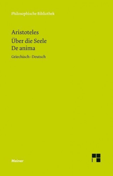 Über die Seele. De anima: Zweisprachige Ausgabe (Philosophische Bibliothek)