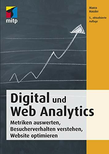 Digital und Web Analytics: Metriken auswerten, Besucherverhalten verstehen, Website optimieren (mitp Business)