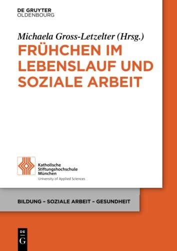 Frühchen im Lebenslauf und Soziale Arbeit (Bildung – Soziale Arbeit – Gesundheit, 18, Band 18)