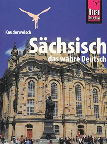Kauderwelsch, Sächsisch, das wahre Deutsch: Kauderwelsch-Band 74