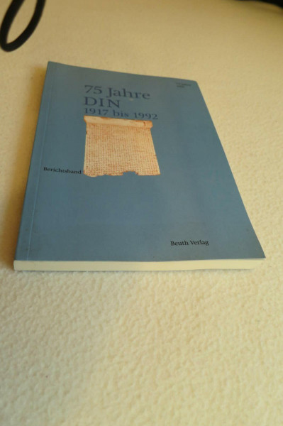 75 Jahre DIN - 1917 bis 1992: DIN - Ein Haus mit Geschichte und Zukunft Festschrift