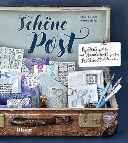 Schöne Post: Papeterie gestalten, mit Handschrift spielen, Postkunst austauschen