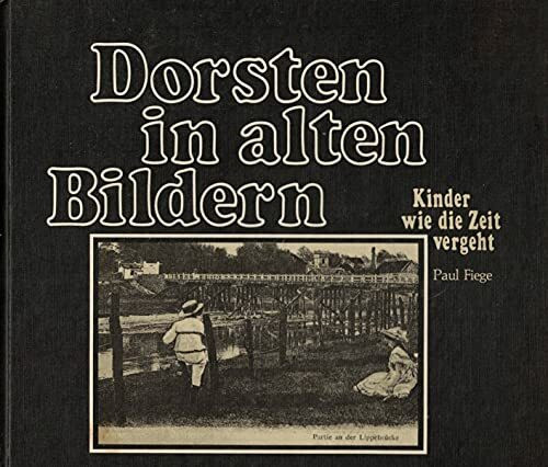 Dorsten in alten Bildern. Kinder wie die Zeit vergeht (Widmungsexemplar)