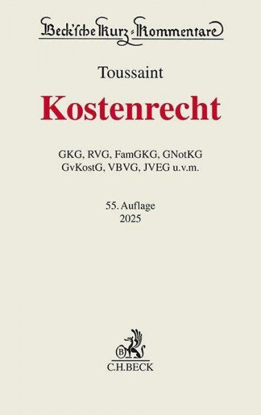 Kostenrecht: GKG, RVG, FamGKG, GNotKG, GvKostG, VBVG, JVEG u.v.m. (Beck'sche Kurz-Kommentare)