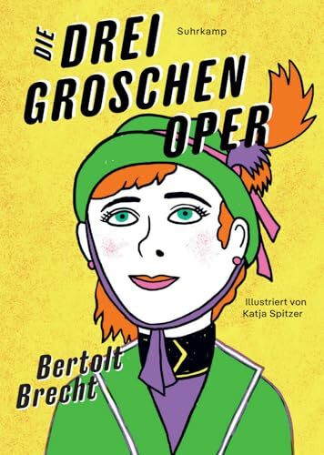 Die Dreigroschenoper: Illustrierte Ausgabe. Nach John Gays »The Beggar’s Opera« | Der legendäre Welthit ‒ jetzt in einer farbenfroh illustrierten Prachtausgabe
