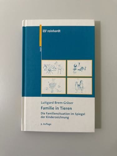 Familie in Tieren: Die Familiensituation im Spiegel der Kinderzeichnung. Entwicklung eines Testverfahrens