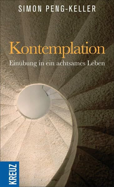 Kontemplation: Einübung in ein achtsames Leben