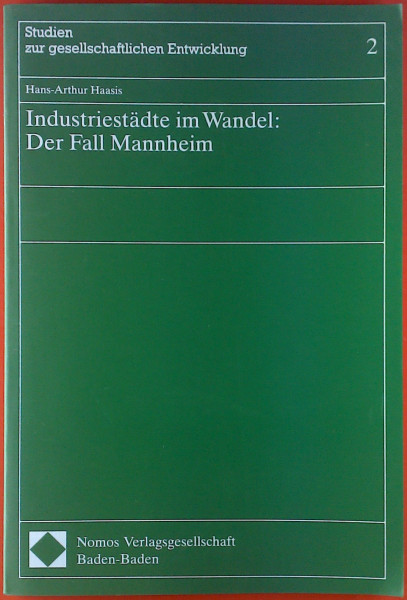 Industriestädte im Wandel: Der Fall Mannheim (Studien zur gesellschaftlichen Entwicklung)