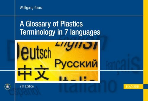 A Glossary of Plastics Terminology in 7 Languages 7e: English, German, Spanish, French, Italian, Russian, Chinese