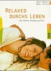Relaxed durchs Leben: Oder Welcher Stresstyp sind Sie? (rororo sachbuch - gesundes leben)