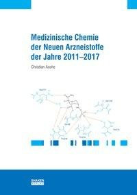 Medizinische Chemie der neuen Arzneistoffe der Jahre 2011-2017