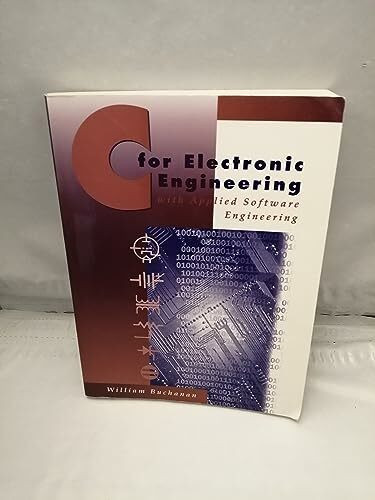 C for Electronic Engineering: With Applied Software Engineering