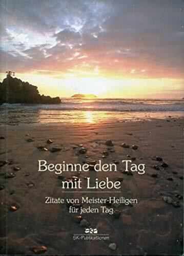 Beginne den Tag mit Liebe: Zitate von Meister-Heiligen für jeden Tag