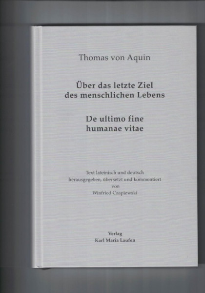 Thomas von Aquin: Über das letzte Ziel des menschlichen Lebens