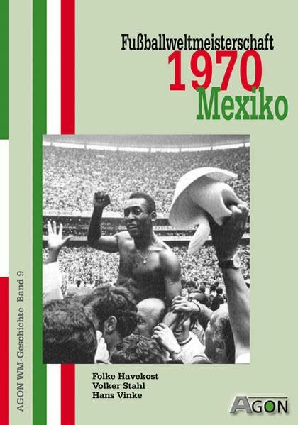 Fussballweltmeisterschaft 1970 in Mexiko (Die Fussball-Weltmeisterschaften)