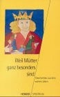 Weil Mütter ganz besonders sind