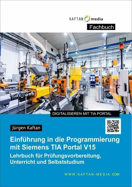 Einführung in die Programmierung mit Siemens TIA-Portal V15: Lehrbuch für Prüfungsvorbereitung, Unterricht und Selbststudium