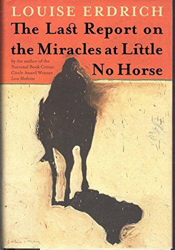 The Last Report on the Miracles at Little No Horse: A Novel