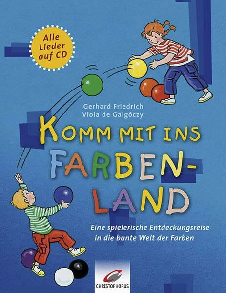 Komm mit ins Farbenland: Eine spielerische Entdeckungsreise in die bunte Welt der Farben