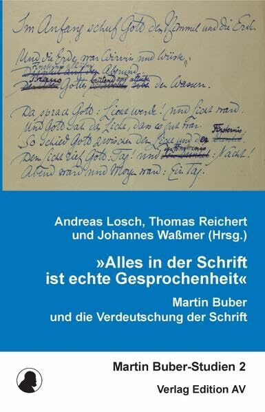 »Alles in der Schrift ist echte Gesprochenheit«: Martin Buber und die Verdeutschung der Schrift (Martin Buber-Studien)