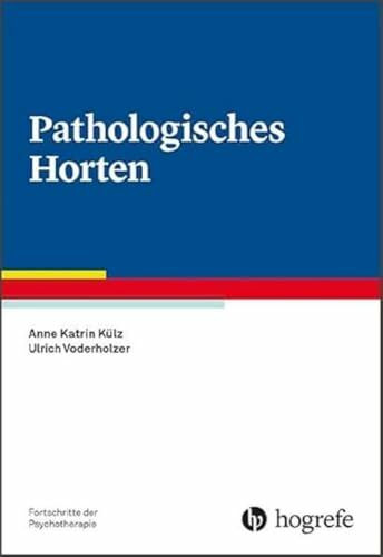 Pathologisches Horten (Fortschritte der Psychotherapie)