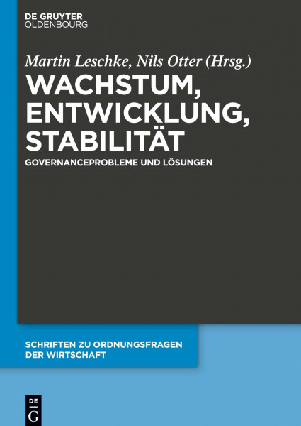 Wachstum, Entwicklung, Stabilität: Governanceprobleme und Lösungen (Schriften zu Ordnungsfragen der Wirtschaft, 106, Band 106)