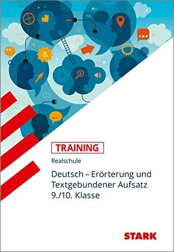 STARK Training Realschule - Deutsch Erörterung und Textgebundener Aufsatz 9./10. Klasse