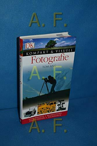 Fotografie: Geschichte, Ausrüstung, Fotografen, Techniken (Kompakt & Visuell)