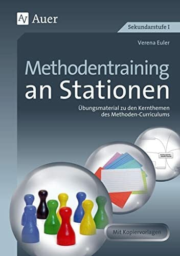Methodentraining an Stationen: Übungsmaterial zu den Kernthemen des Methoden-Curriculums (5. bis 10. Klasse) (Stationentraining SEK)