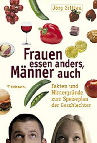 Frauen essen anders, Männer auch: Fakten und Hintergründe zum Speiseplan der Geschlechter