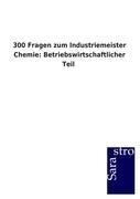 300 Fragen zum Industriemeister Chemie: Betriebswirtschaftlicher Teil