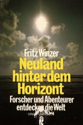 Neuland hinter dem Horizont. Forscher und Abenteurer entdecken die Welt.