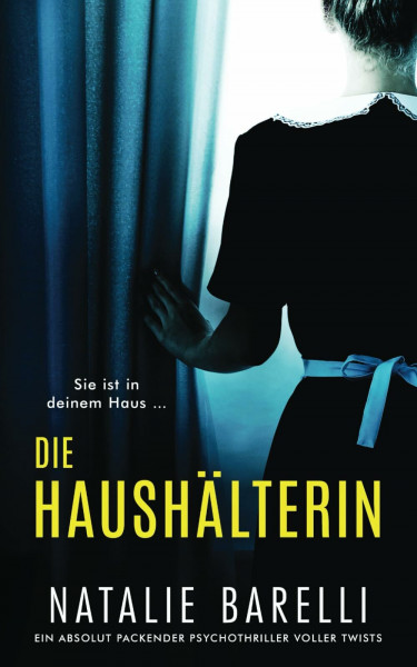Die Haushälterin: Ein absolut packender Psychothriller voller Twists