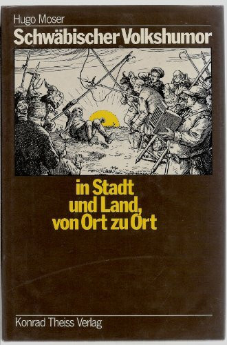 Schwäbischer Volkshumor: In Stadt und Land - Von Ort zu Ort