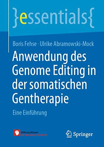 Anwendung des Genome Editing in der somatischen Gentherapie: Eine Einführung (essentials)
